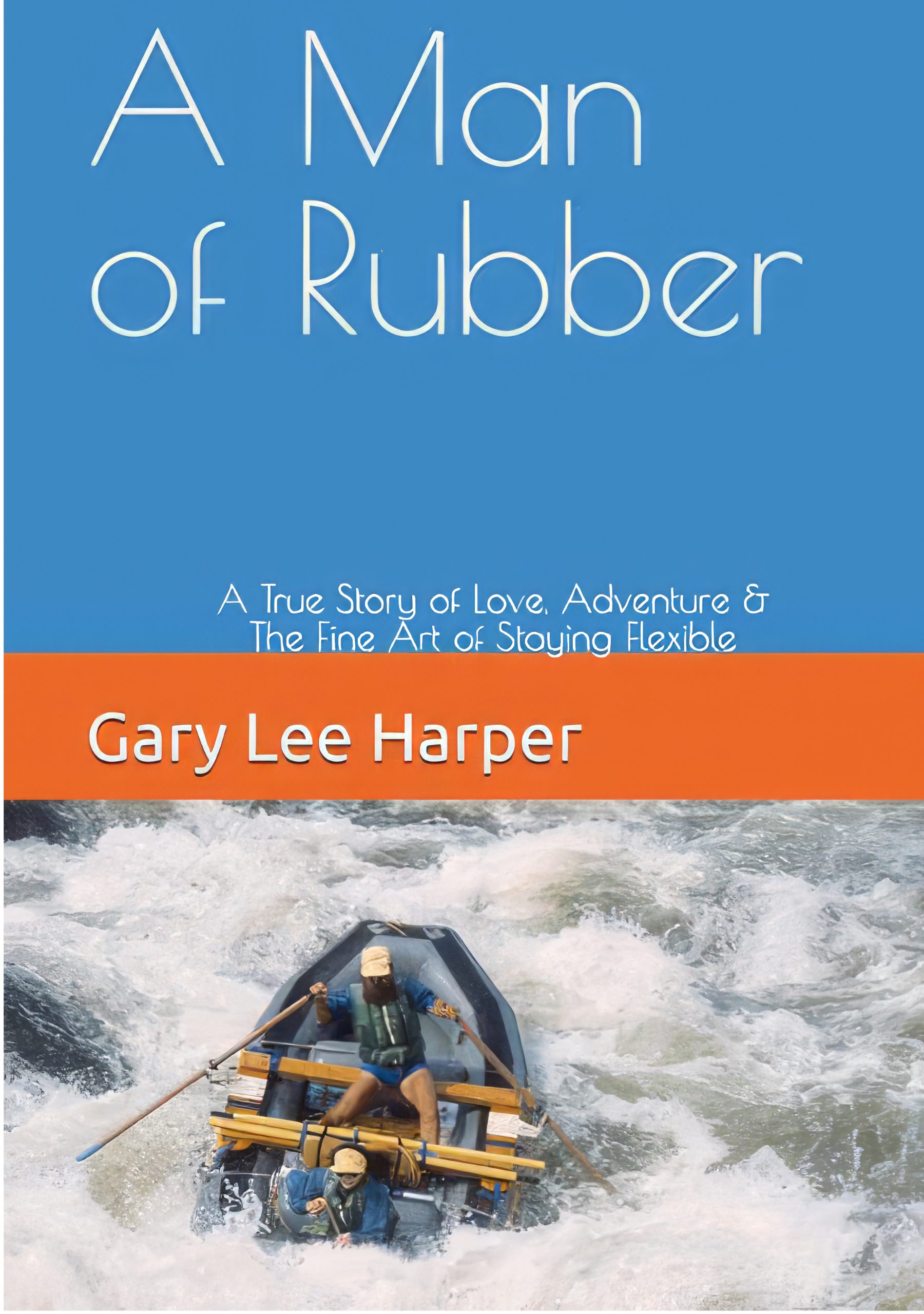 A Man of Rubber Book by Gary Harper